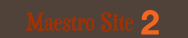 Maestro Site II