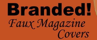 Branded! Faux Magazine Covers